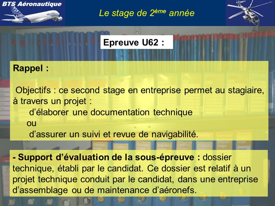 Le stage de 2ème année Epreuve U62 : Rappel : Objectifs : ce second stage en entreprise permet au stagiaire, à travers un projet :