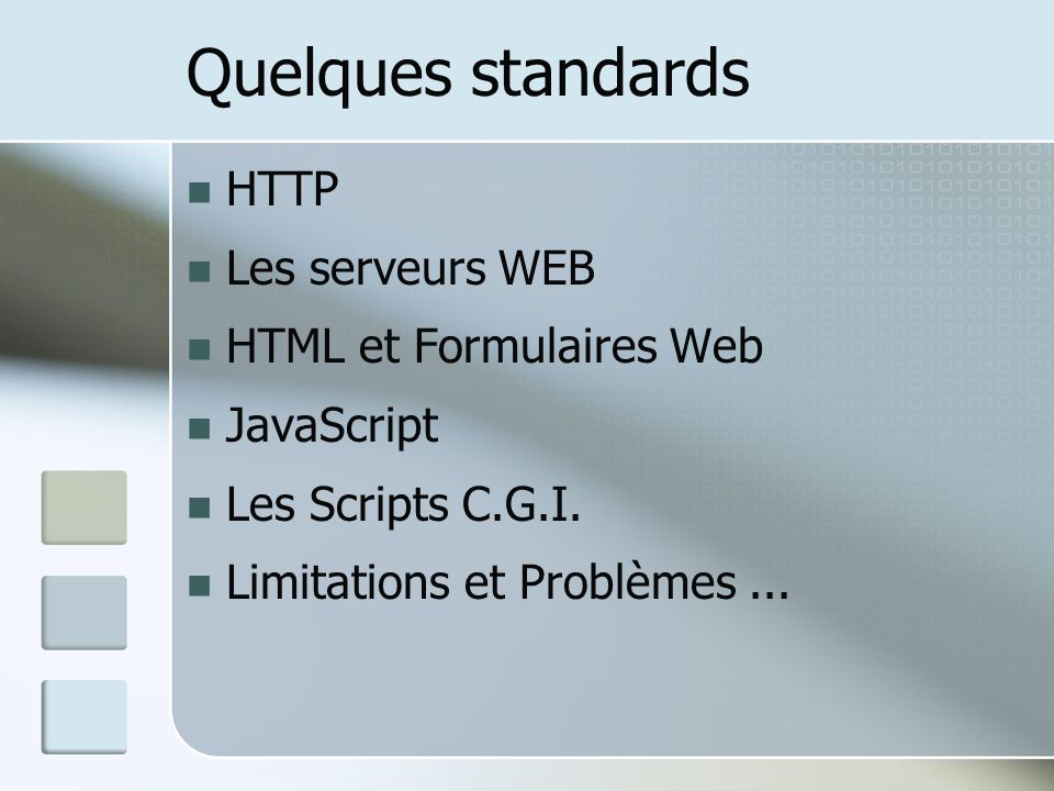 Quelques standards HTTP Les serveurs WEB HTML et Formulaires Web