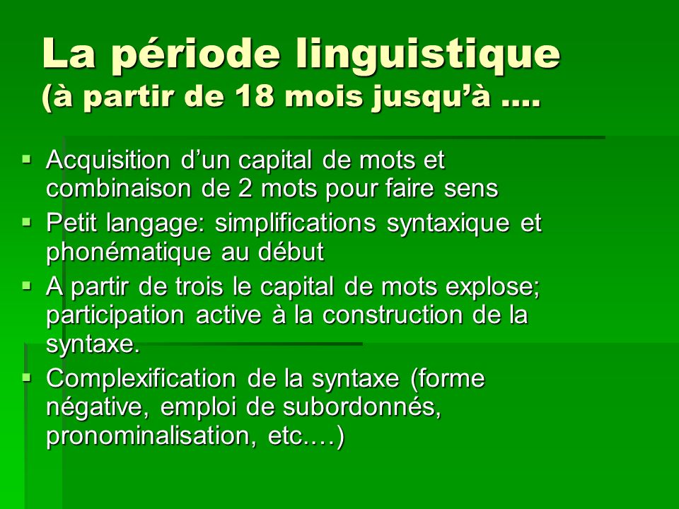 La période linguistique (à partir de 18 mois jusqu’à ….