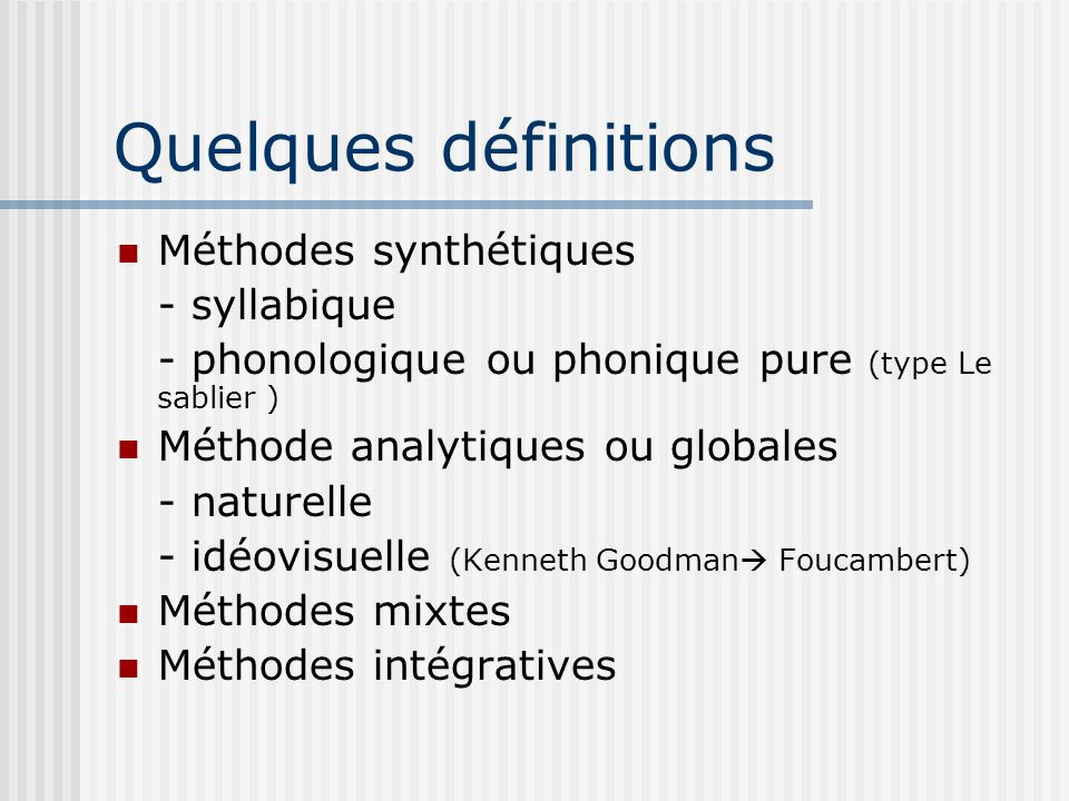 Quelques définitions Méthodes synthétiques - syllabique