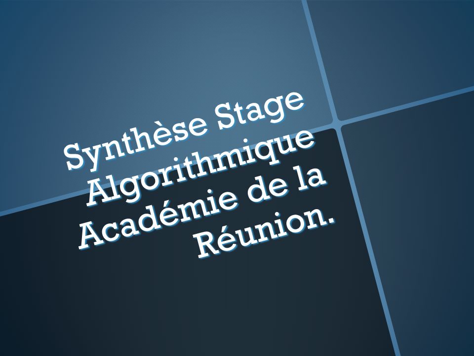 Synthèse Stage Algorithmique Académie de la Réunion.