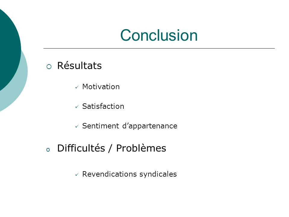 Conclusion Résultats Difficultés / Problèmes Motivation Satisfaction