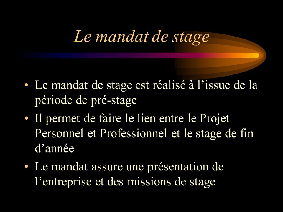 Le mandat de stage Le mandat de stage est réalisé à l’issue de la période de pré-stage.
