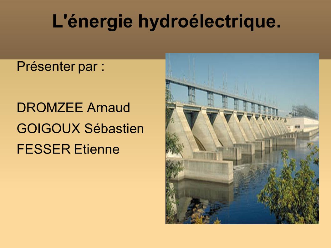 L énergie hydroélectrique.