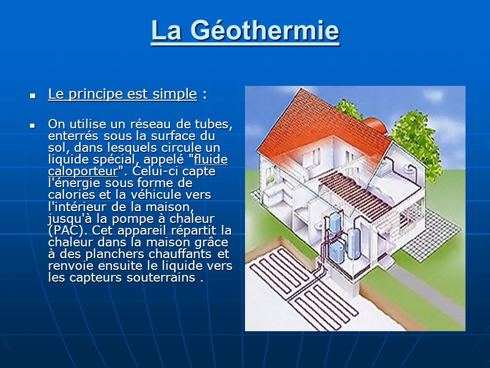 La Géothermie Le principe est simple :