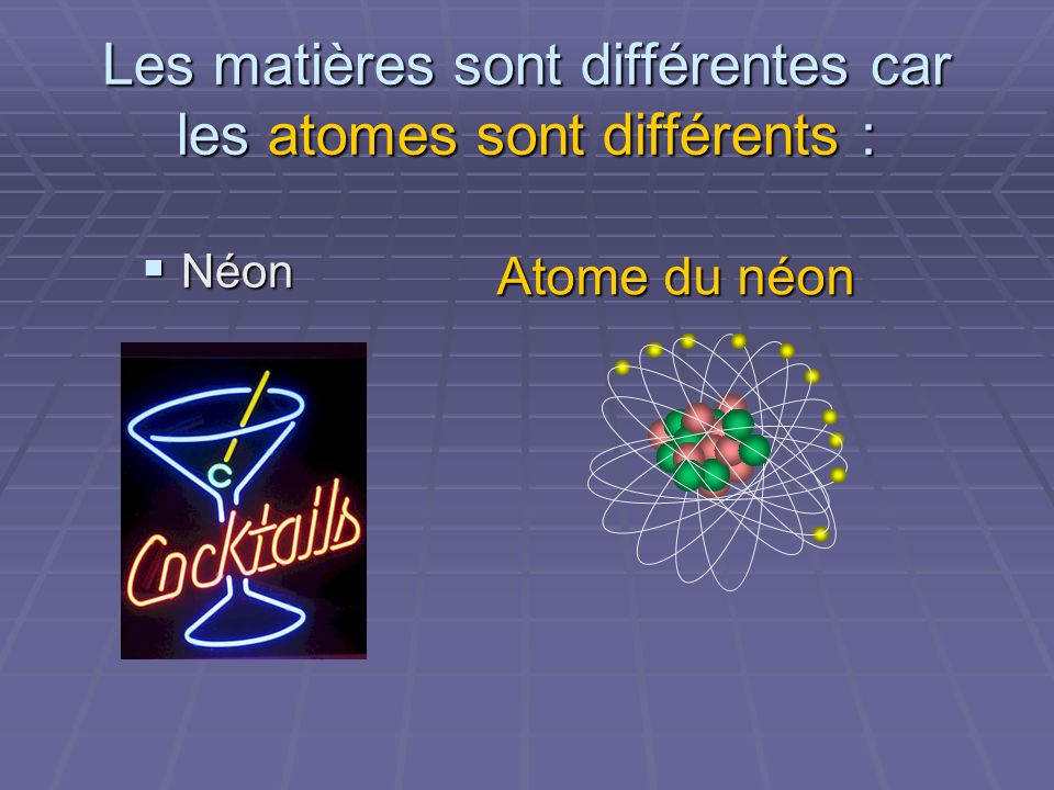 Les matières sont différentes car les atomes sont différents :