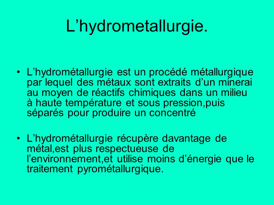 L’hydrometallurgie.