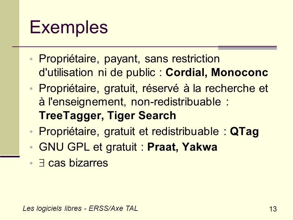 Exemples Propriétaire, payant, sans restriction d utilisation ni de public : Cordial, Monoconc.