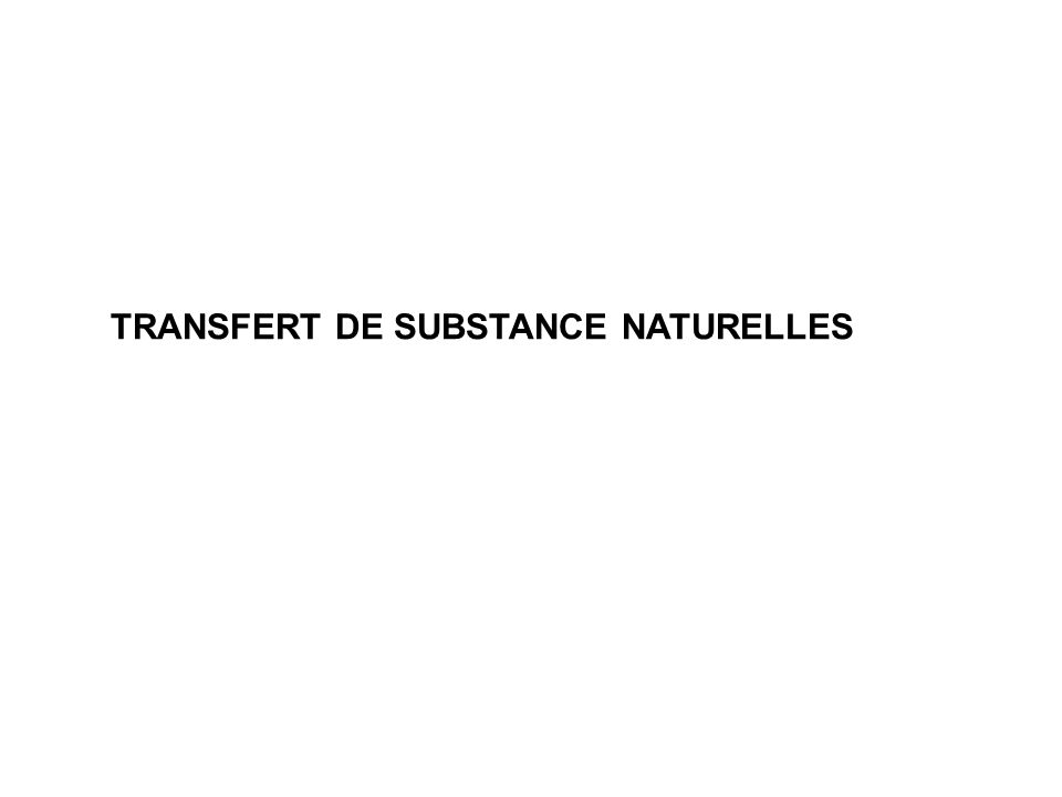 TRANSFERT DE SUBSTANCE NATURELLES