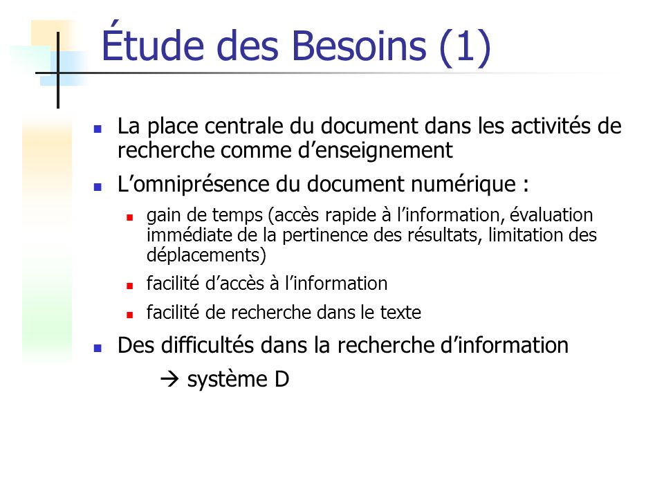 Étude des Besoins (1) La place centrale du document dans les activités de recherche comme d’enseignement.