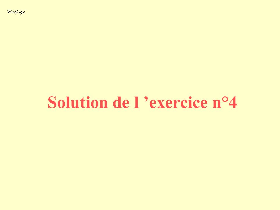 Solution de l ’exercice n°4