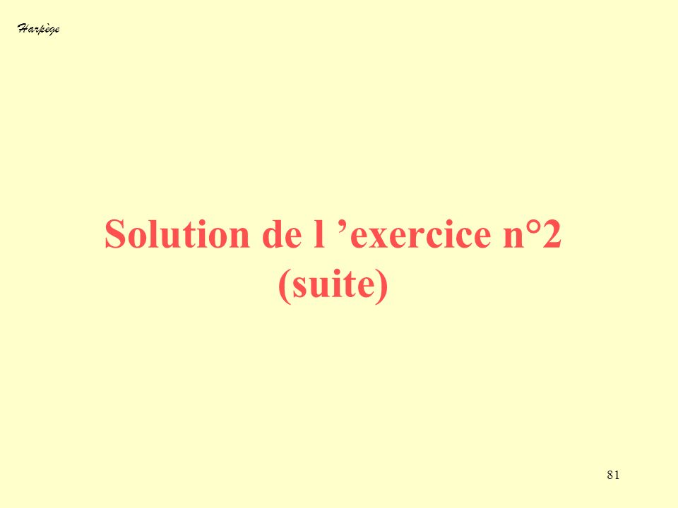 Solution de l ’exercice n°2 (suite)