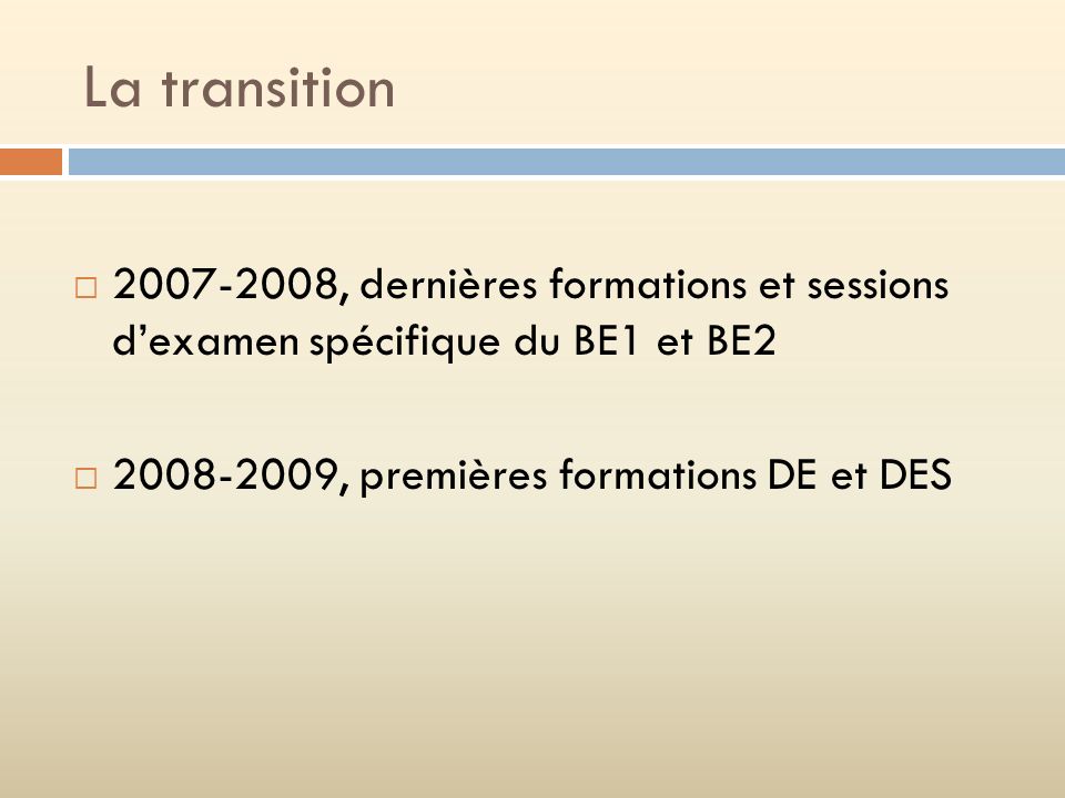 La transition , dernières formations et sessions d’examen spécifique du BE1 et BE2.