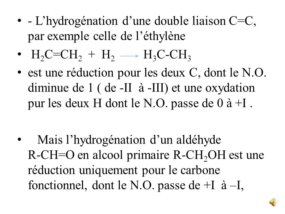 - L’hydrogénation d’une double liaison C=C, par exemple celle de l’éthylène