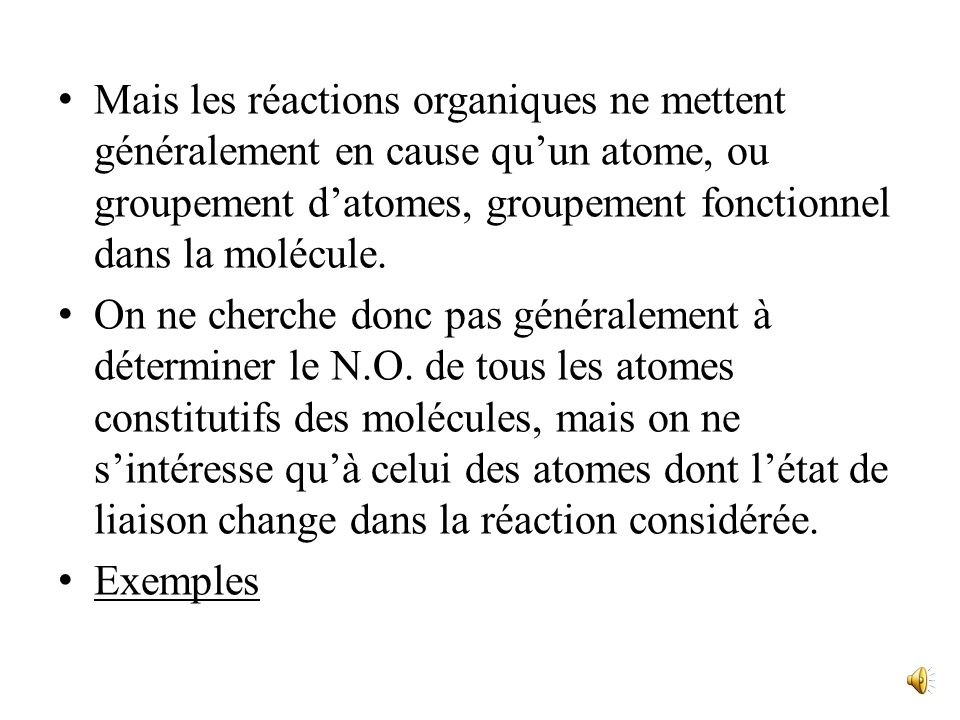 Mais les réactions organiques ne mettent généralement en cause qu’un atome, ou groupement d’atomes, groupement fonctionnel dans la molécule.