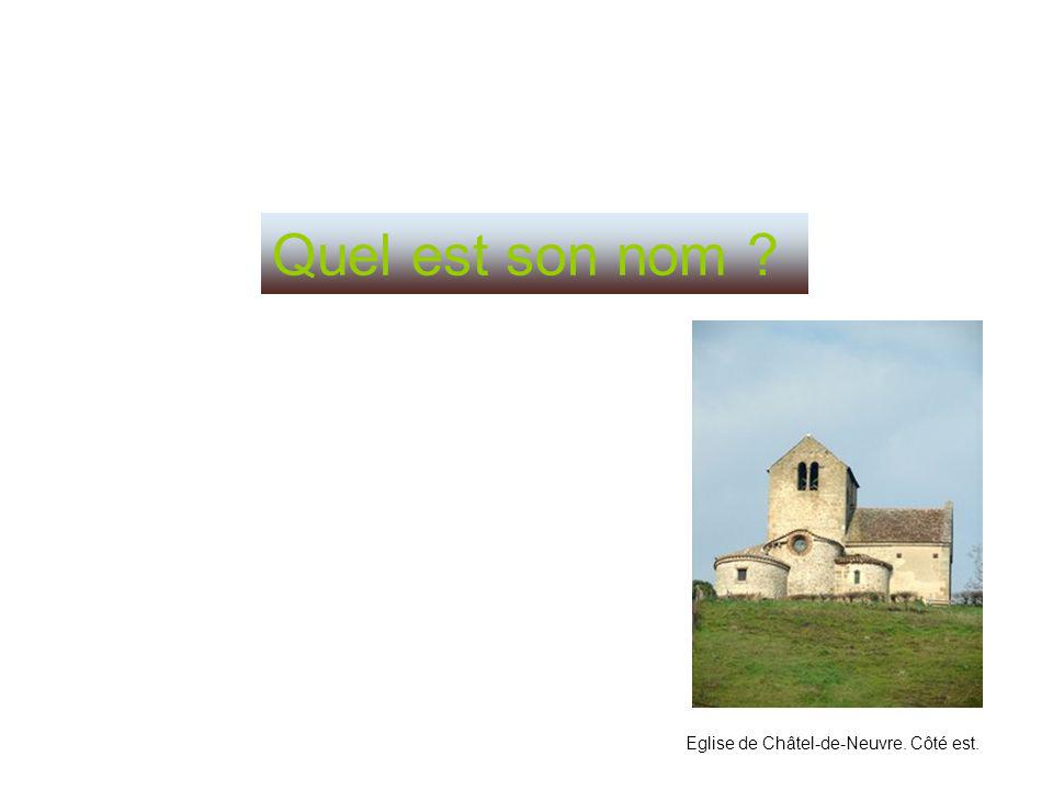 Quel est son nom Eglise de Châtel-de-Neuvre. Côté est.