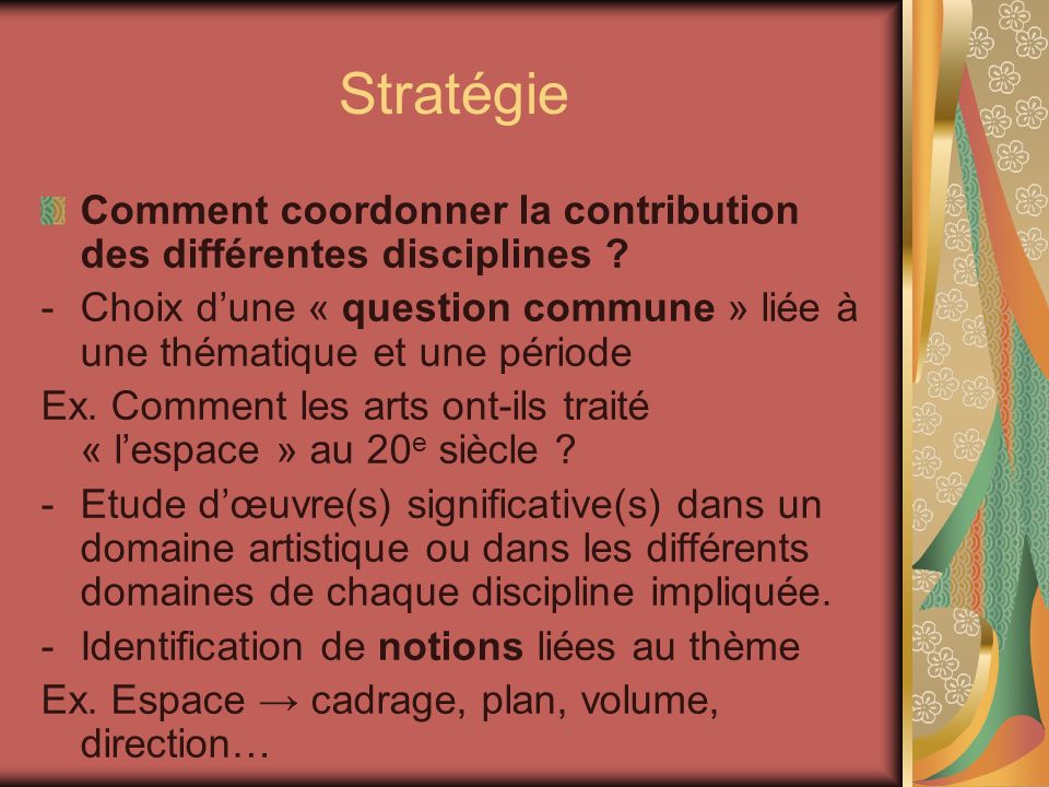 Stratégie Comment coordonner la contribution des différentes disciplines Choix d’une « question commune » liée à une thématique et une période.