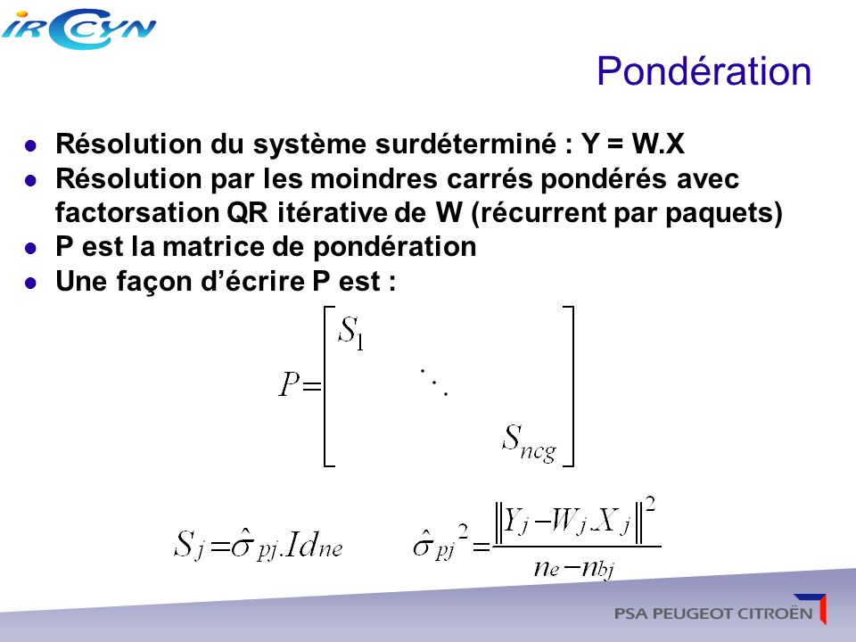 Pondération Résolution du système surdéterminé : Y = W.X