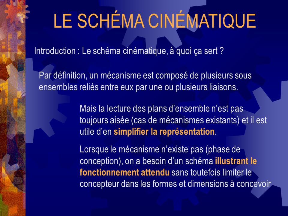 LE SCHÉMA CINÉMATIQUE Introduction : Le schéma cinématique, à quoi ça sert