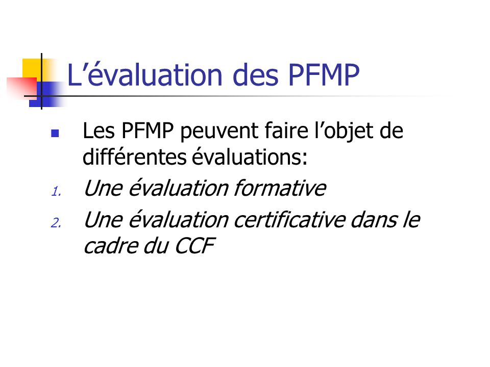 L’évaluation des PFMP Les PFMP peuvent faire l’objet de différentes évaluations: Une évaluation formative.