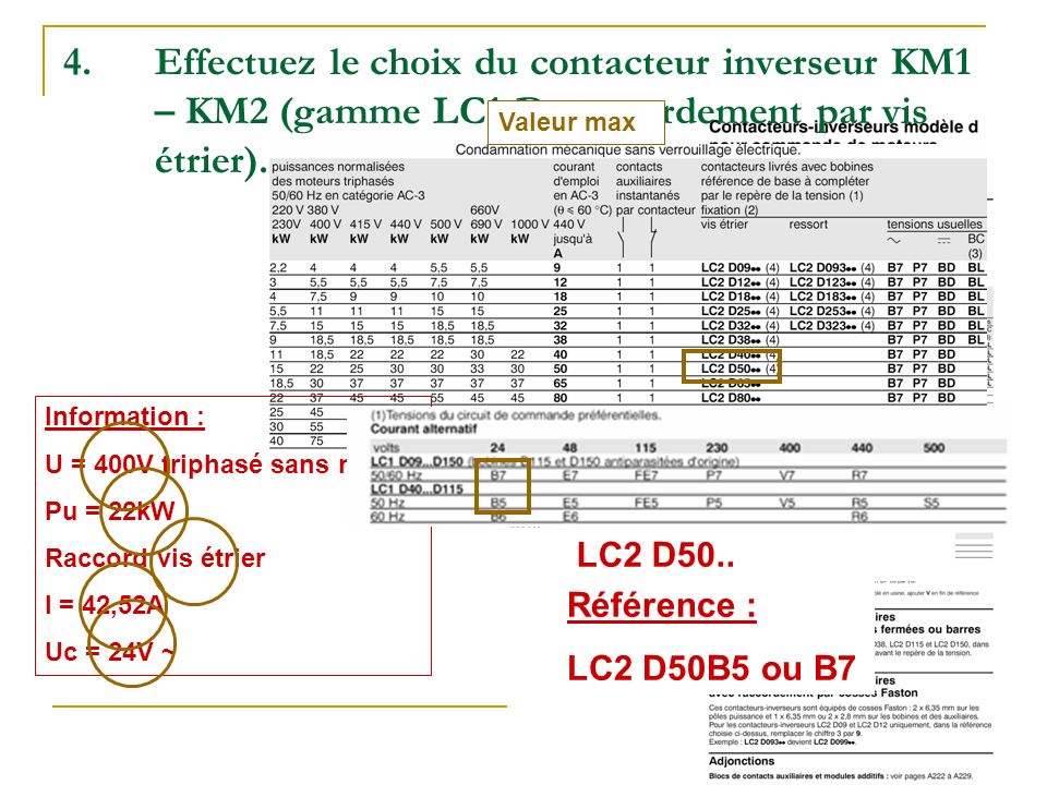 Effectuez le choix du contacteur inverseur KM1 – KM2 (gamme LC1-D, raccordement par vis étrier).