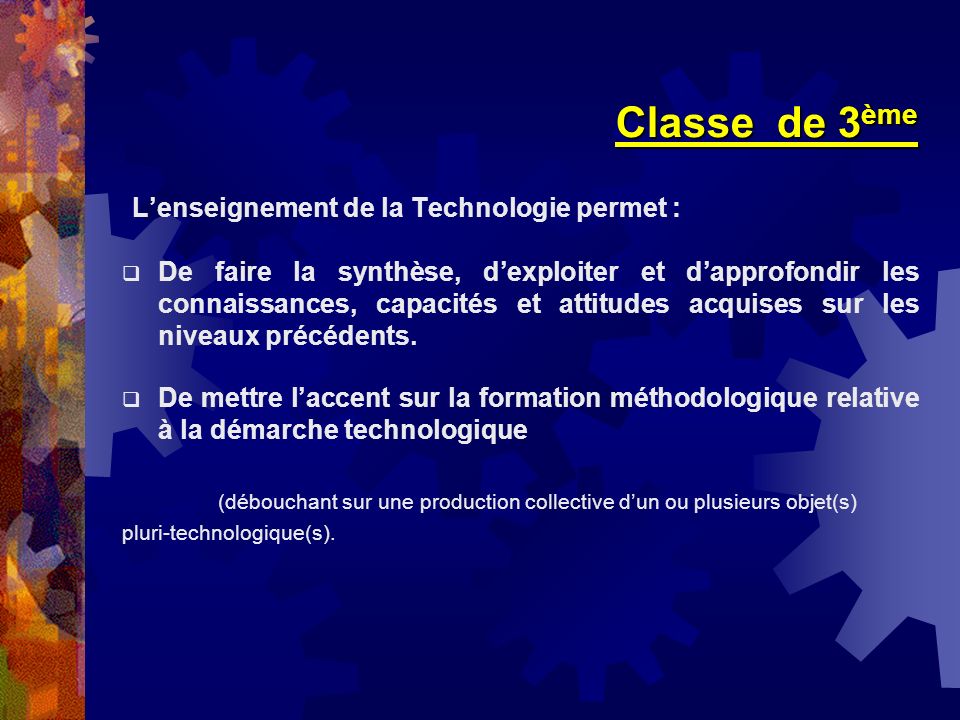 Classe de 3ème L’enseignement de la Technologie permet :