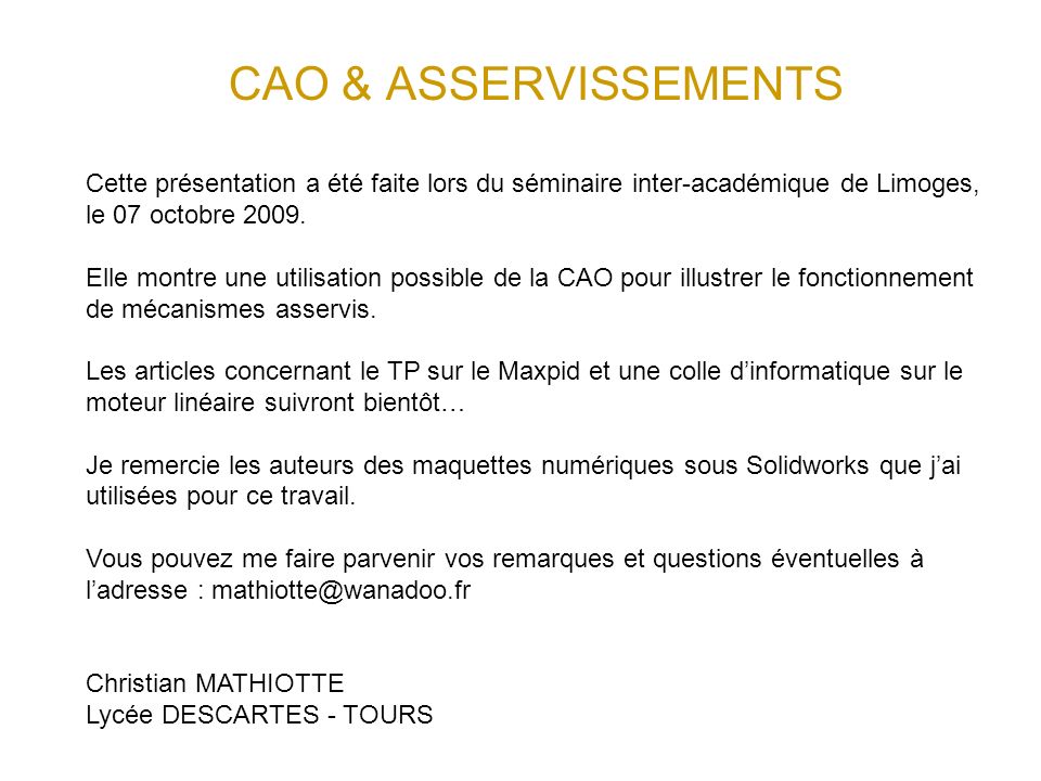 CAO & ASSERVISSEMENTS Cette présentation a été faite lors du séminaire inter-académique de Limoges, le 07 octobre
