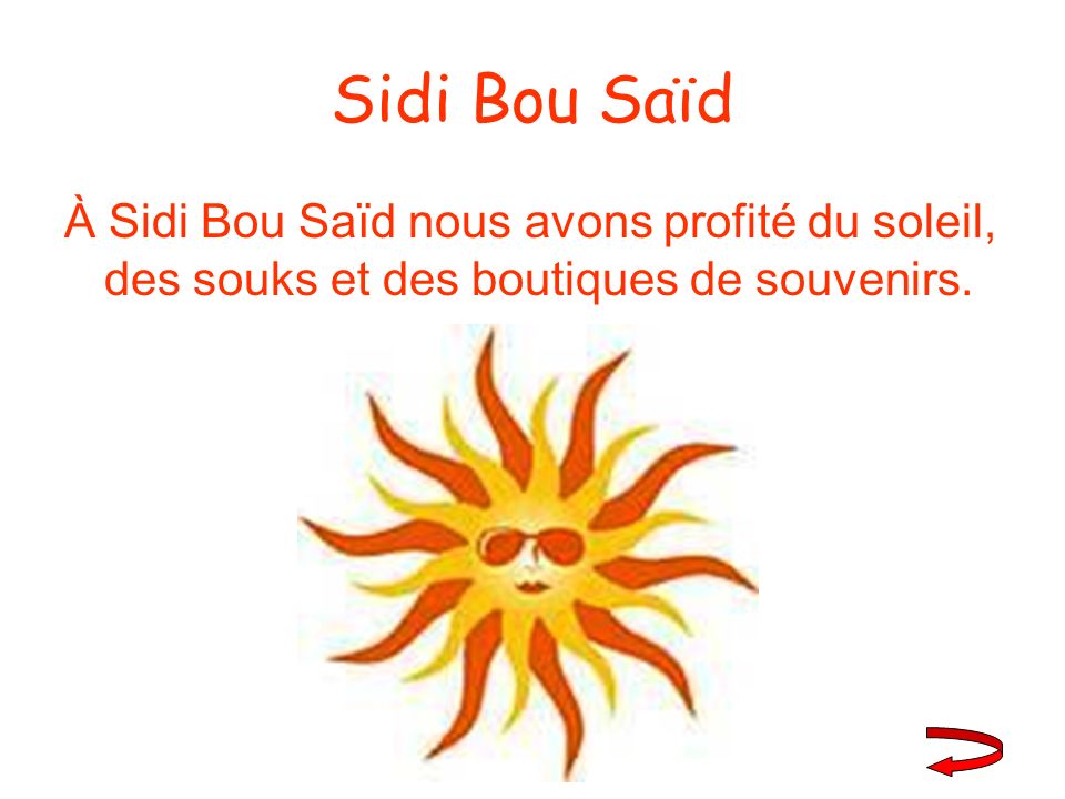 Sidi Bou Saïd À Sidi Bou Saïd nous avons profité du soleil, des souks et des boutiques de souvenirs.