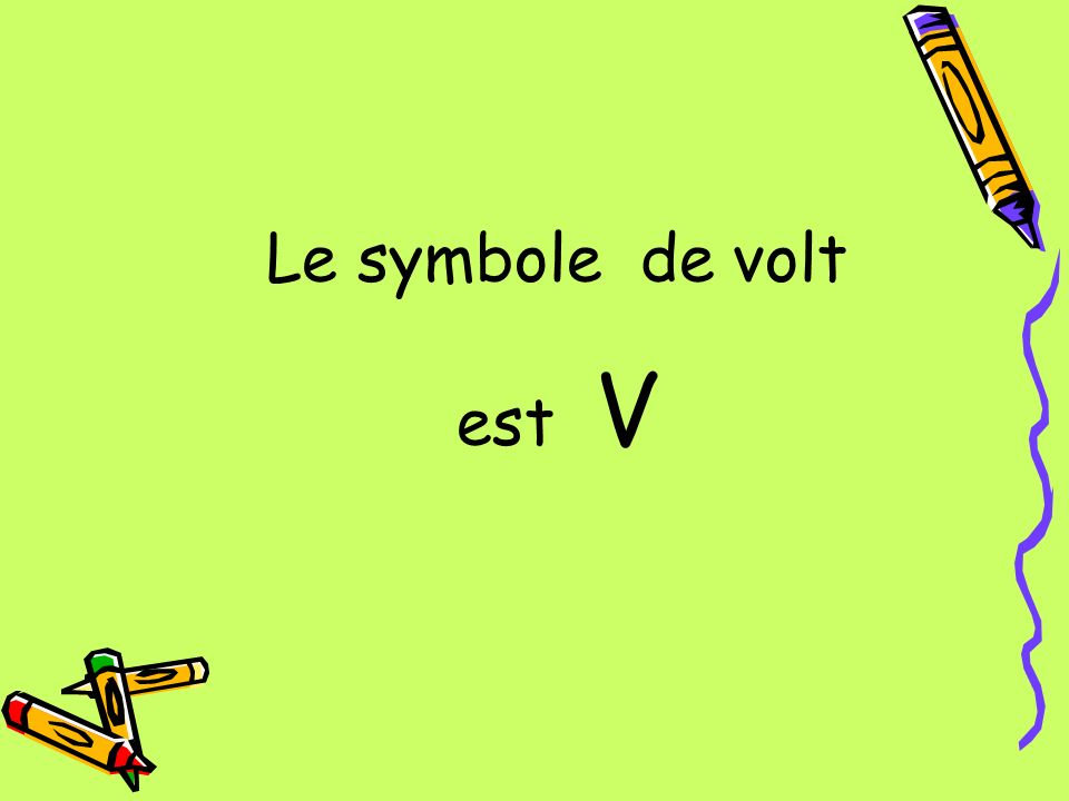 Le symbole de volt est V