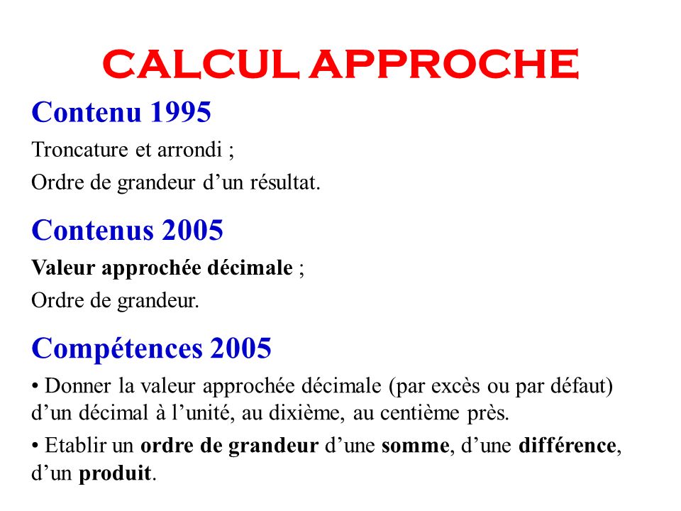 CALCUL APPROCHE Contenu 1995 Contenus 2005 Compétences 2005