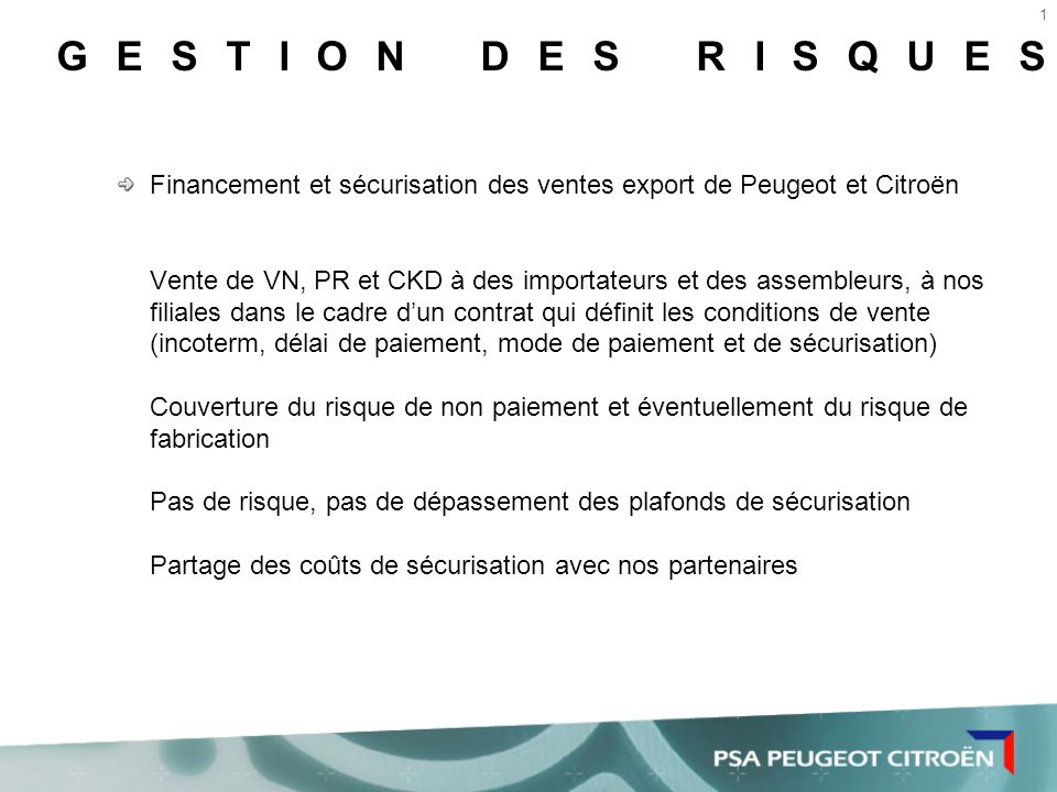 GESTION DES RISQUES Financement et sécurisation des ventes export de Peugeot et Citroën.