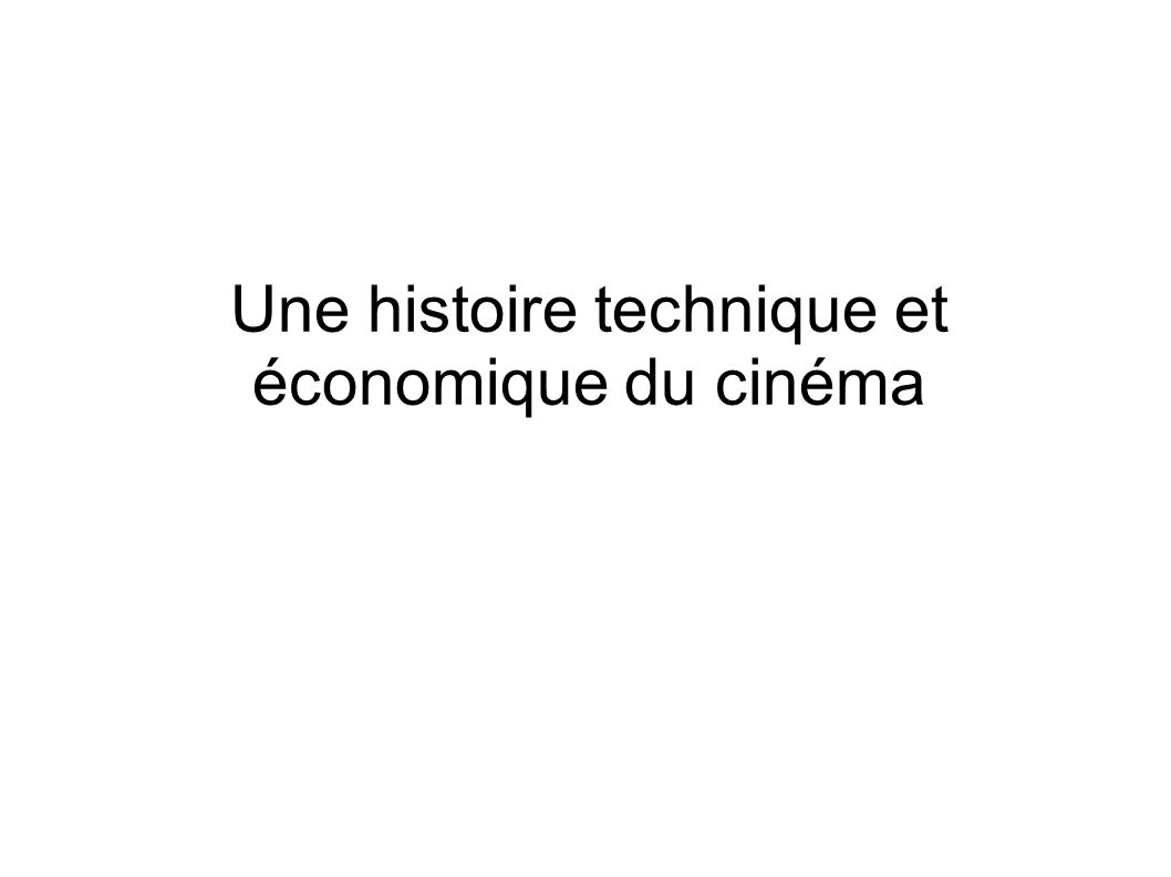 Une histoire technique et économique du cinéma