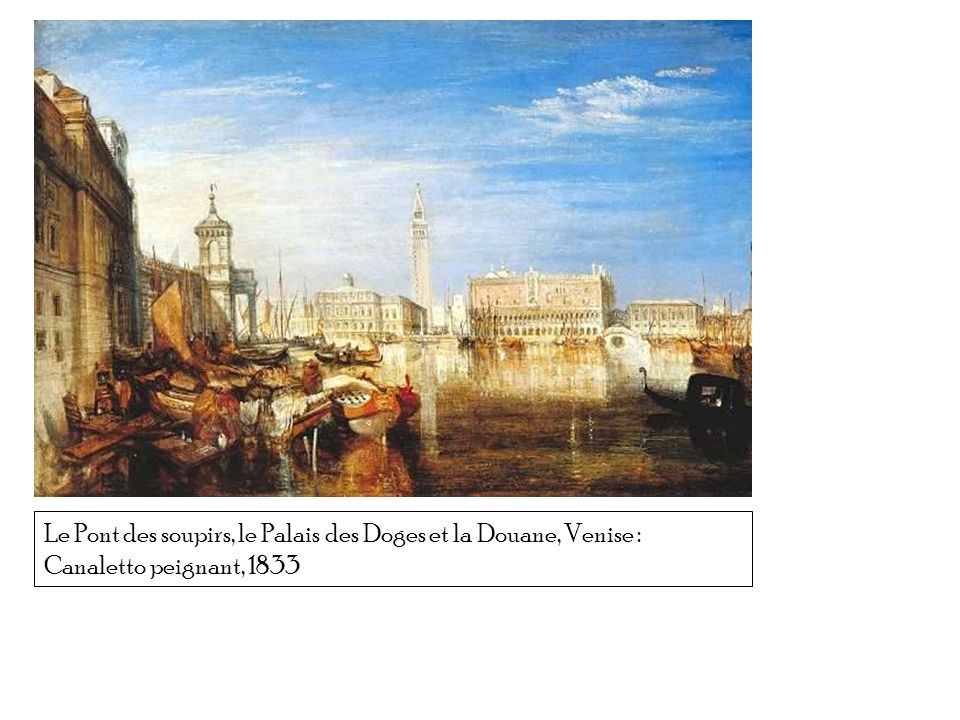 Le Pont des soupirs, le Palais des Doges et la Douane, Venise : Canaletto peignant, 1833