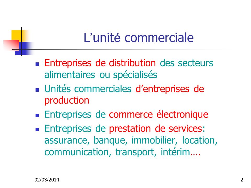 L’unité commerciale Entreprises de distribution des secteurs alimentaires ou spécialisés. Unités commerciales d’entreprises de production.