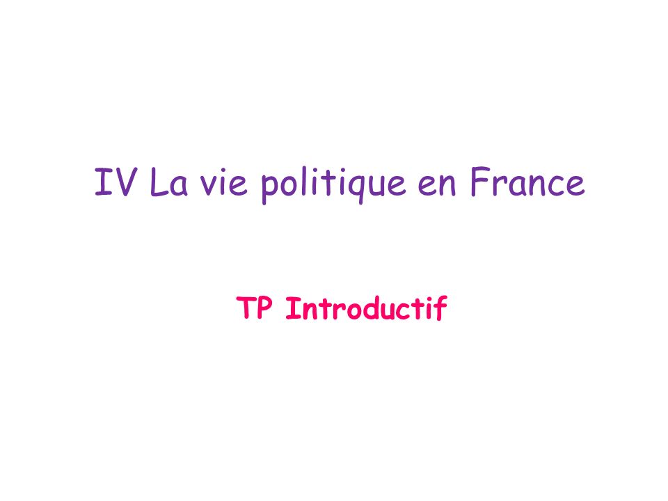 IV La vie politique en France