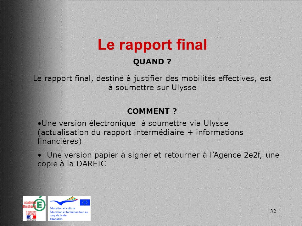 Le rapport final QUAND Le rapport final, destiné à justifier des mobilités effectives, est à soumettre sur Ulysse.