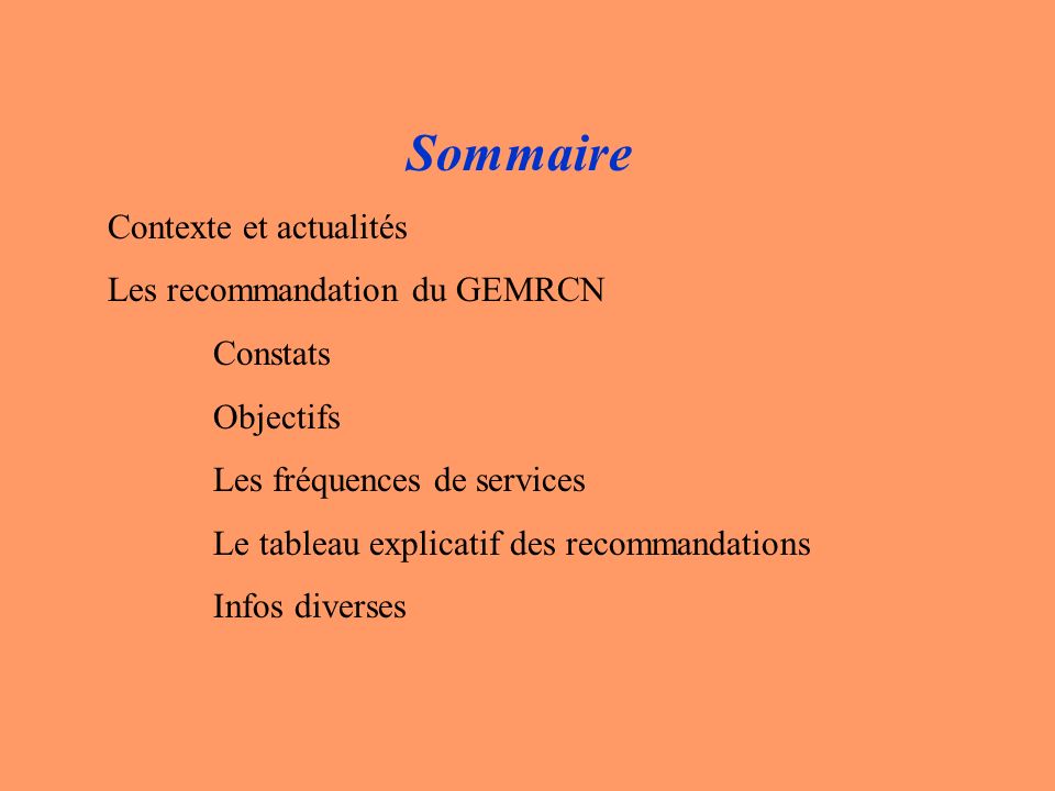 Sommaire Contexte et actualités Les recommandation du GEMRCN Constats