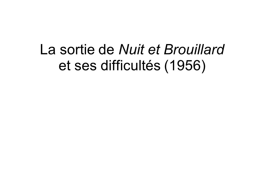 La sortie de Nuit et Brouillard et ses difficultés (1956)
