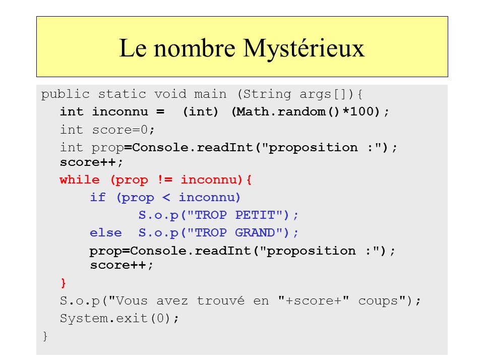 Le nombre Mystérieux public static void main (String args[]){