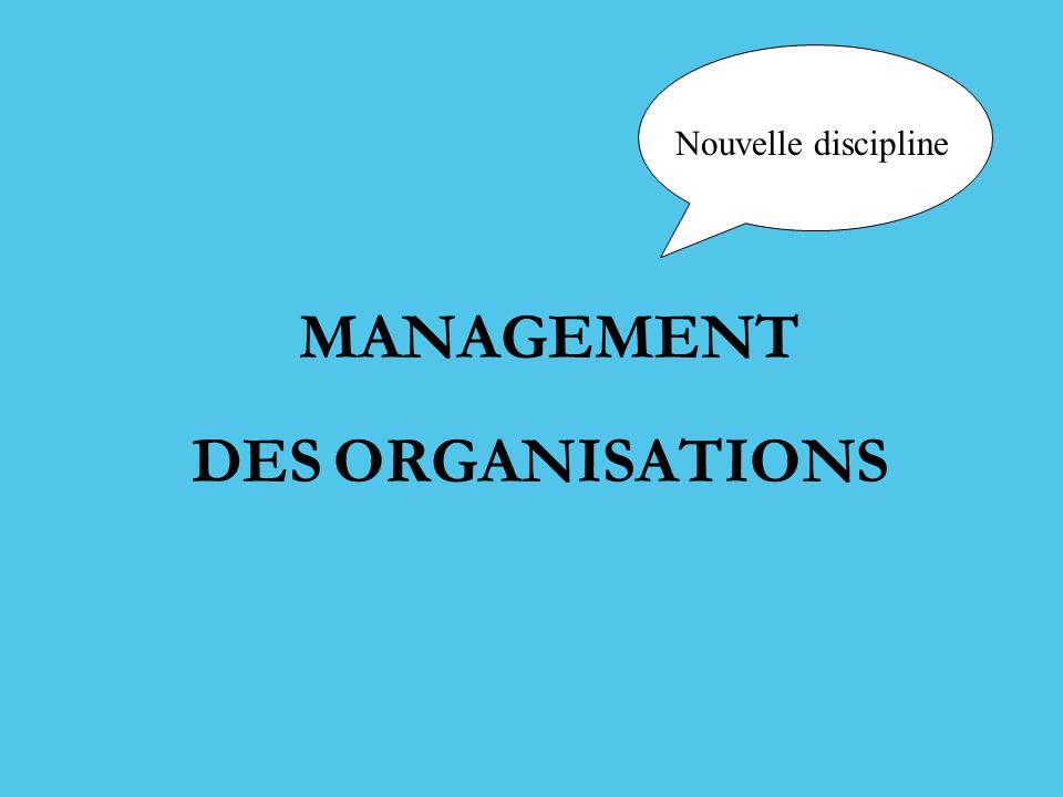 Nouvelle discipline MANAGEMENT DES ORGANISATIONS
