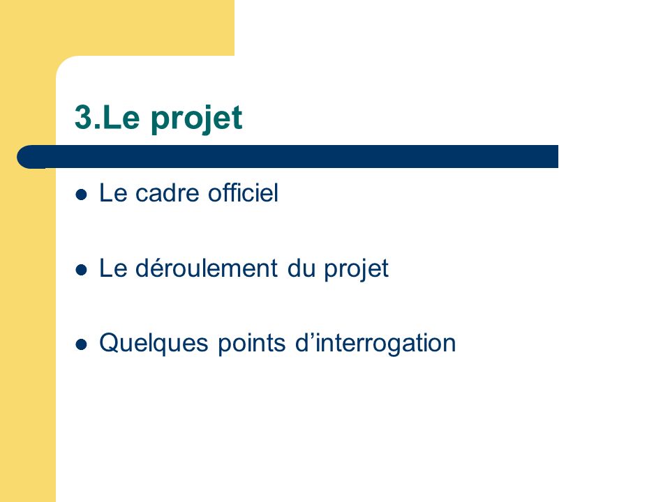 3.Le projet Le cadre officiel Le déroulement du projet