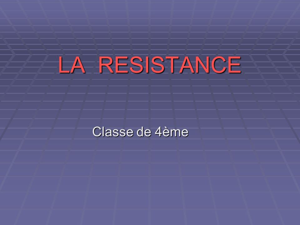 LA RESISTANCE Classe de 4ème