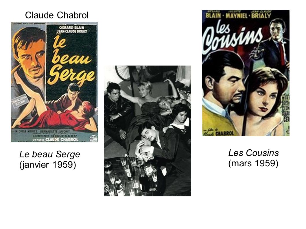 Claude Chabrol Le beau Serge (janvier 1959) Les Cousins (mars 1959)