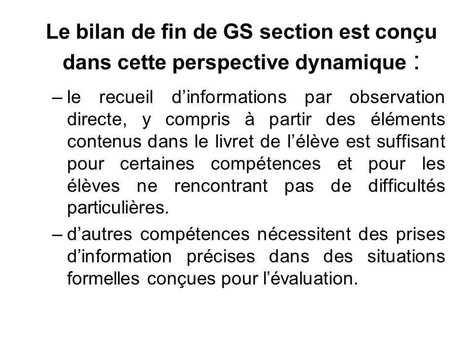 Le bilan de fin de GS section est conçu dans cette perspective dynamique :