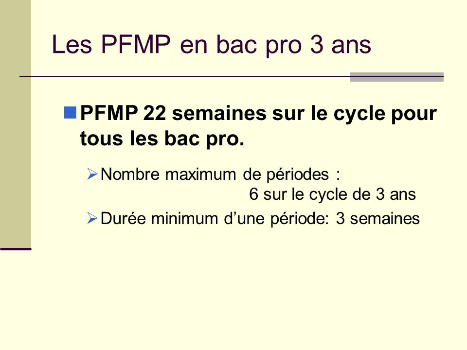 Les PFMP en bac pro 3 ans PFMP 22 semaines sur le cycle pour tous les bac pro.