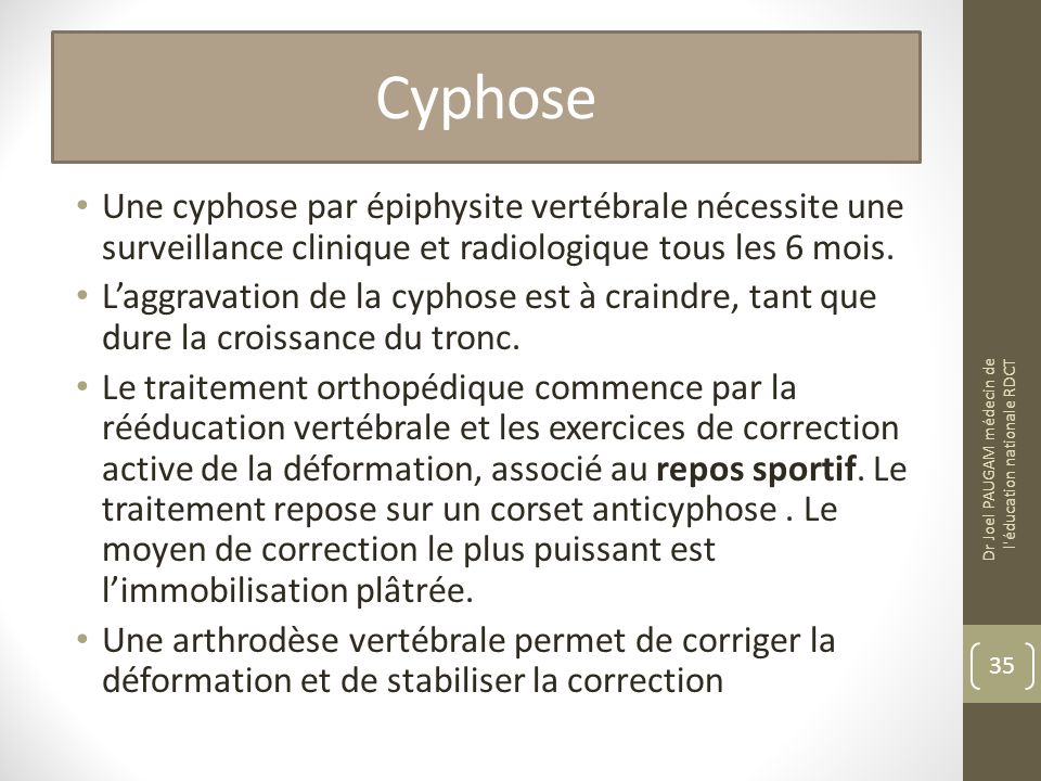 Cyphose Une cyphose par épiphysite vertébrale nécessite une surveillance clinique et radiologique tous les 6 mois.