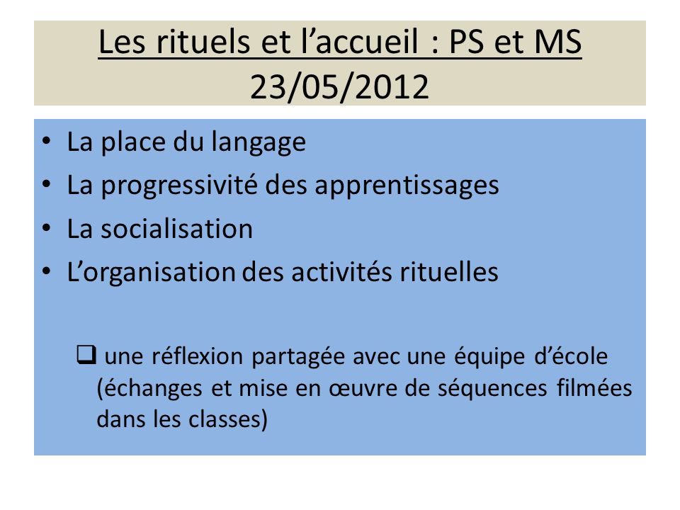 Les rituels et l’accueil : PS et MS 23/05/2012