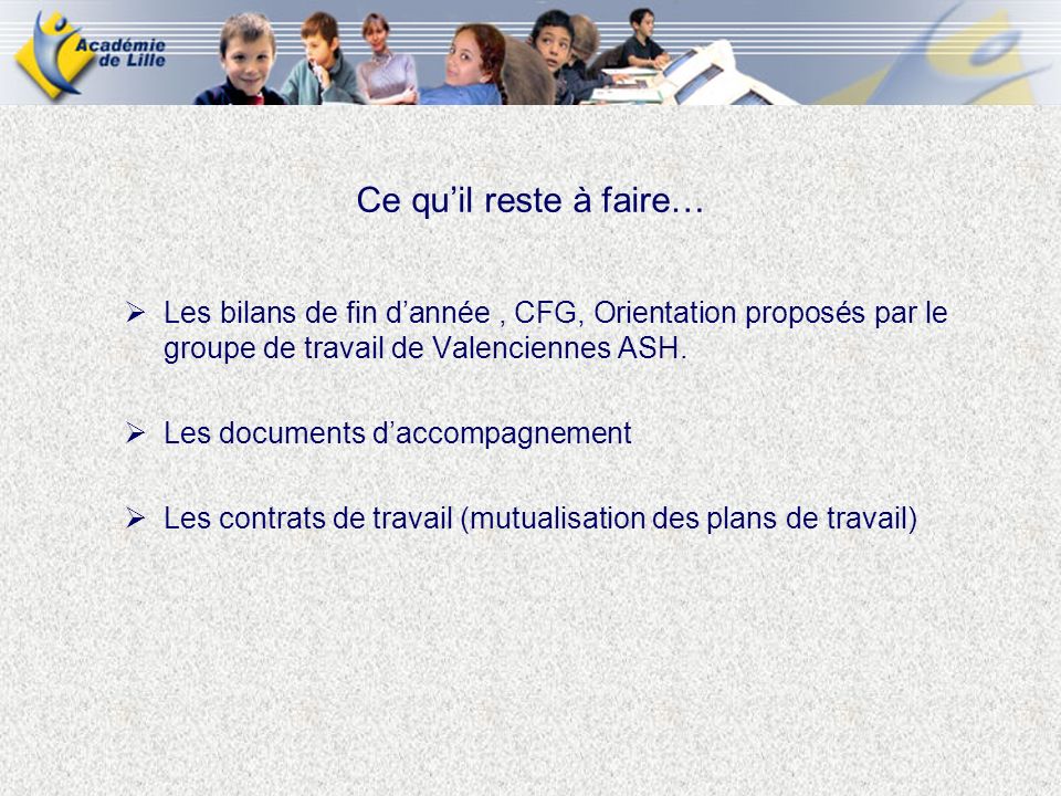 Ce qu’il reste à faire… Les bilans de fin d’année , CFG, Orientation proposés par le groupe de travail de Valenciennes ASH.
