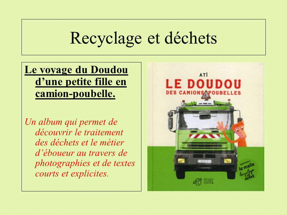 Recyclage et déchets Le voyage du Doudou d’une petite fille en camion-poubelle.