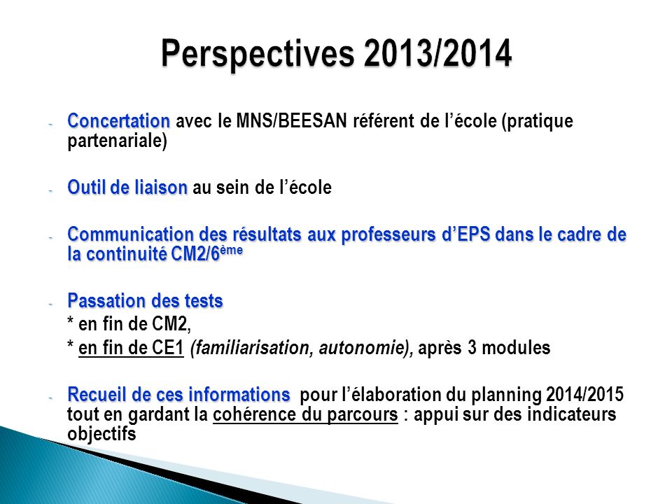 Perspectives 2013/2014 Concertation avec le MNS/BEESAN référent de l’école (pratique partenariale)